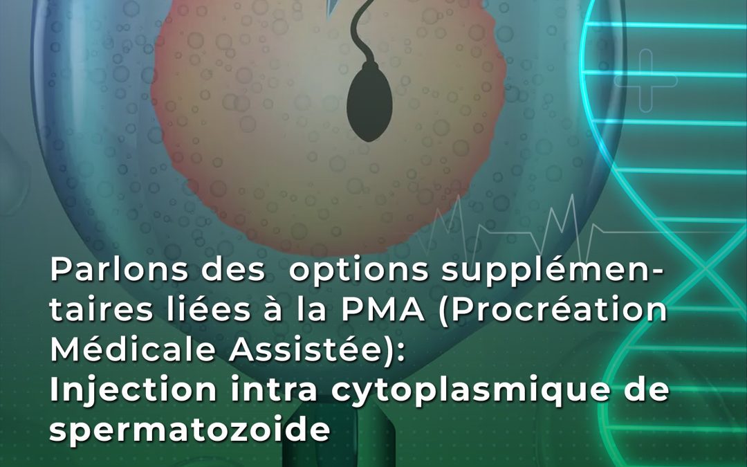 Injection intra-cytoplasmique de spermatozoïde (ICSI)