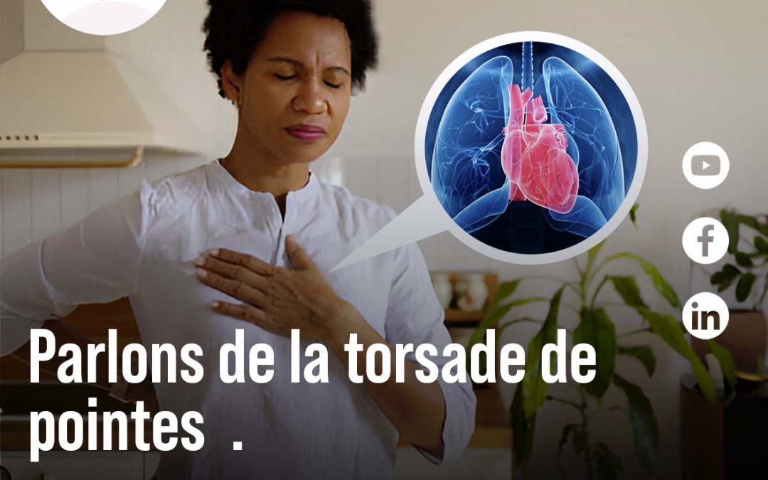 La Torsade De Pointes : Un Trouble Cardiaque À Ne Pas Ignorer