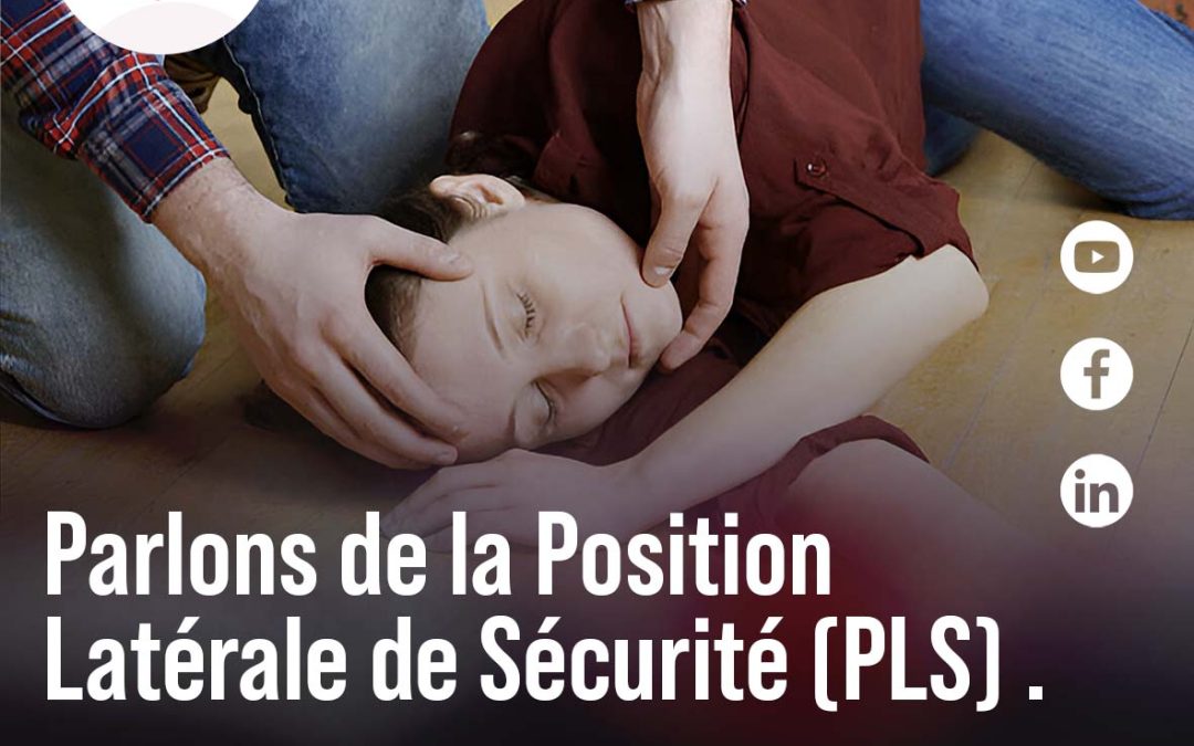 Parlons de la Position Latérale De Sécurité (PLS)